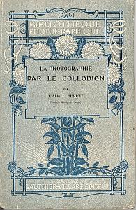 La photographie par le collodion by Ferret, Abbé J.