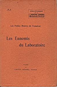 Les Ennemis du Laboratoire, Les Petites Misères de l'Amateur. par Ch. Popineau, G. Fenech, Chavoix du Charrau, Albert Reyner, E. Quesney, René Horand, H. Emery, H. Reeb, L. Mathet, H. Pellet