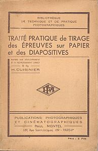 Traité Pratique de Tirage des Epreuves sur Papier et des Diapositives. Papiers par développement et à noircissement direct. par Cuisinier, H.