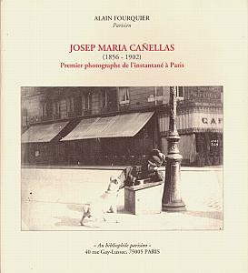Josep Maria Canellas (1856 - 1902) Premier photographe de l'instantané à Paris by Fourquier, Alain