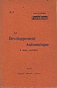 Le développement automatique à deux cuvettes, suivies de formules pour le développement par ce procédé par Communications de Papzoglou Buyron, Michel; Saurue, J.; Defays R.; Lebreton, A.; Mazuc, Ch.