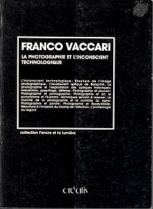 La Photographie et l'Inconscient technologique par Vaccari, Franco