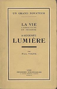La vie laborieuse et féconde d'Auguste Lumière par Vigne, Paul