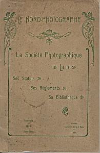 La Société Photographique de Lille - Ses Statuts - Ses Réglements - Sa Bibliothèque par Le Nord Photographe
