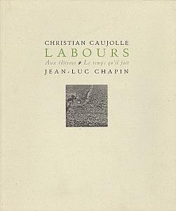 Labours par Caujolle Christian & Chapin, Jean-Luc