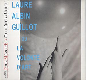 Laure Albin Guillot ou la volonté d'art. par Bouqueret, Christian